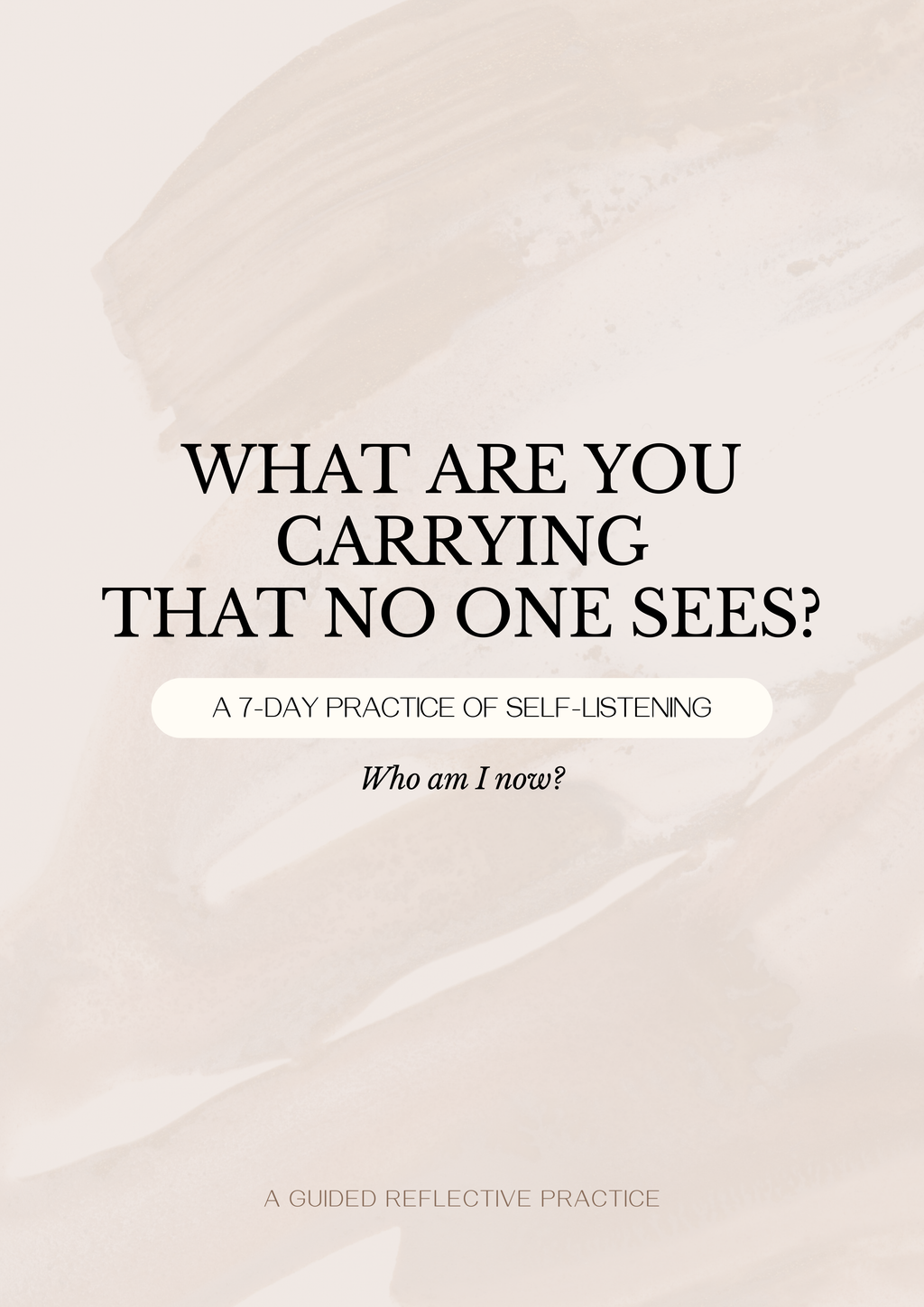 WHAT ARE YOU CARRYING THAT NO ONE SEES? - A 7-Day Practice of Self-Listening